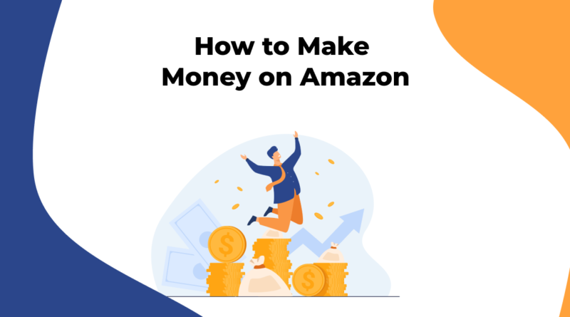 The best ways to make money with Amazon